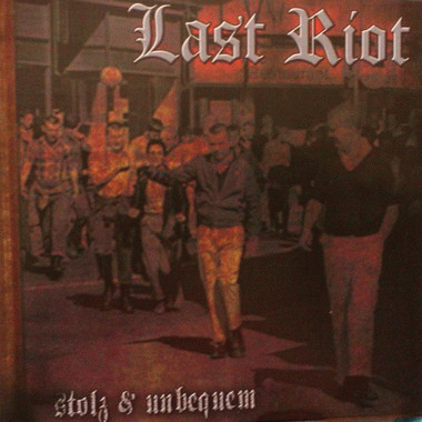 Last Riot : Stolz & Unbequem